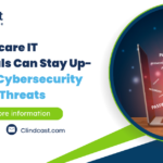 How Healthcare IT Professionals Can Stay Up-to-Date on Cybersecurity Trends and Threats