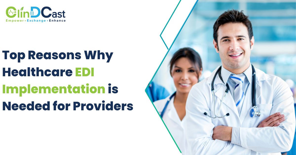 Top Reasons Why Healthcare EDI Implementation is Needed for Providers