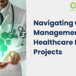 Navigating Change Management in Healthcare IT Projects