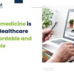 How Telemedicine is Making Healthcare More Accessible and Affordable