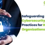 Cybersecurity Best Practices for Healthcare Organizations